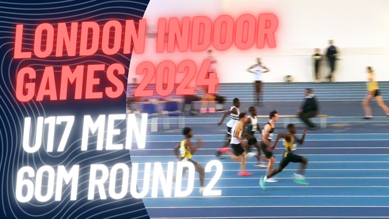 London Indoor Games 2024 60M U17 MEN R2 LEE VALLEY 27 01 24 YouTube 