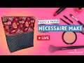 Como Fazer uma Necessaire para Make | Live | Carol Vilalta