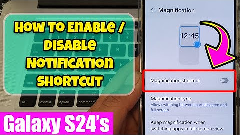 Galaxy S24/S24+/Ultra: How to Enable/Disable Magnification Shortcut