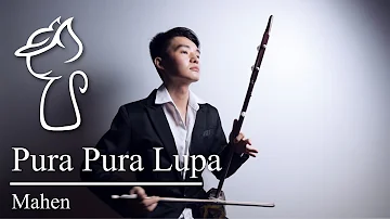 Mahen - Pura Pura Lupa | Chinese Violin /二胡(Erhu) cover by Erwin G Walker