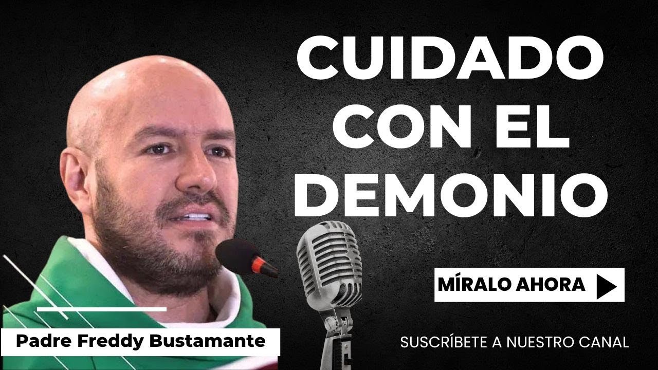 Cuidado con el demonio - Padre Freddy Bustamante