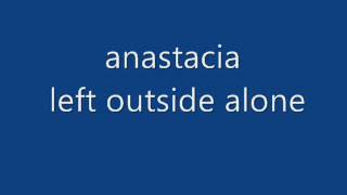 anastacia left outside alone