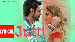 JUTTI Lyrical | Zaara Yesmin,Karan Wahi | Seepi Jha,Lil Golu | Raaj Aashoo | Latest Punjabi Song