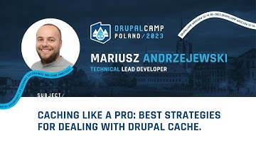 Caching Like a Pro: Best strategies for dealing with Drupal cache - Mariusz Andrzejewski