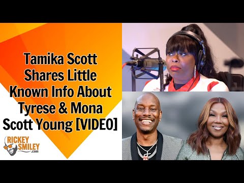 Tamika Scott Reveals Little Known Info About Tyrese & Mona Scott Young