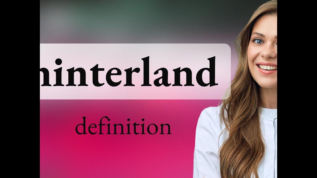 Hinterland • HINTERLAND definition YouTube