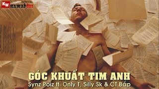 Góc Khuất Tim Anh - Synz Poiz ft. Only T, Silly Sk & CT Bắp [ Video Lyrics ]