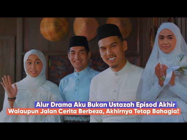 AKU BUKAN USTAZAH Episod Akhir Alur Cerita (Bhg 2)- Sally Mati Diakhir Cerita, Orang Baik Bahagia! class=