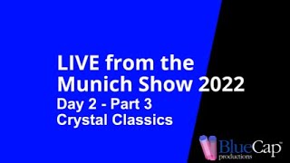 Crystal Classics - Day 2 - Part 3 - LIVE from the 2022 Munich Show