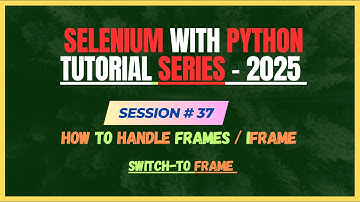 37. How to Handle Frames/iFrames using selenium webdriver in Python | Selenium - Python Tutorial