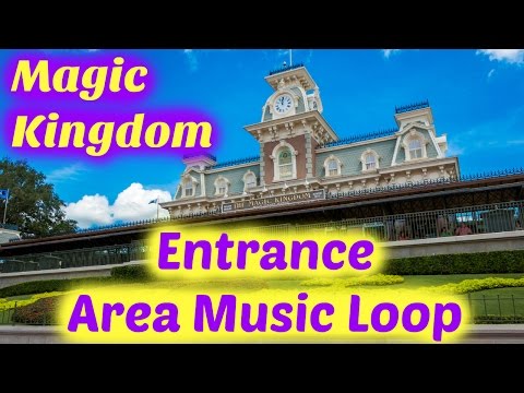 Magic Kingdom Entrance Area Music Loop