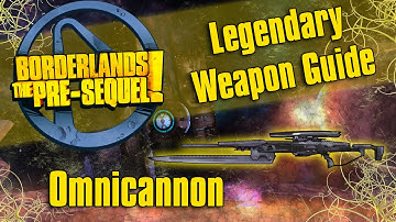 Borderlands The PreSequel- Legendary Weapon Guide *Omnicannon*