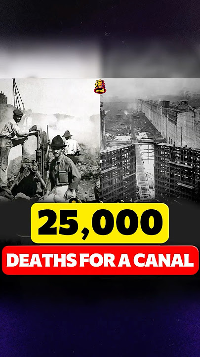 25,000 deaths to build the Panama Canal