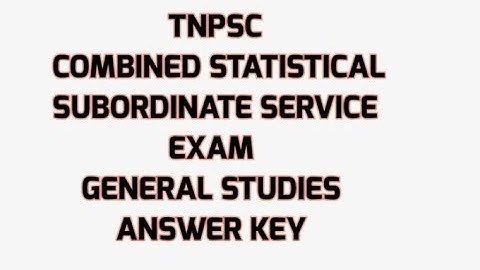 TNPSC COMBINED STATISTICAL SUBORDINATE SERVICE EXAM GENERAL STUDIES ANSWER KEY