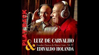 LUIZ DE CARVALHO E EDIVALDO HOLANDA - O ROSTO DE CRISTO - PLAYBACK