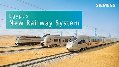 Egypt’s Modern Railway System: A New Era of Transportation | Trains | Siemens Mobility