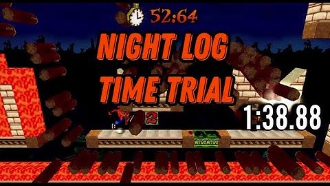 Night Log Time Trial: 1:38.88 (Crash Bandicoot - Back In Time)