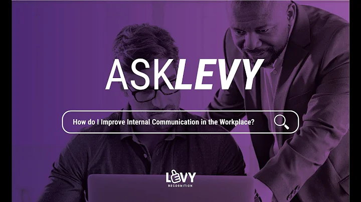 Ask Levy: How to Improve Internal Communication in the Workplace