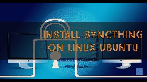 How to install Syncthing utility on Ubuntu 18.04 & 19.04 Video Tutor in HD