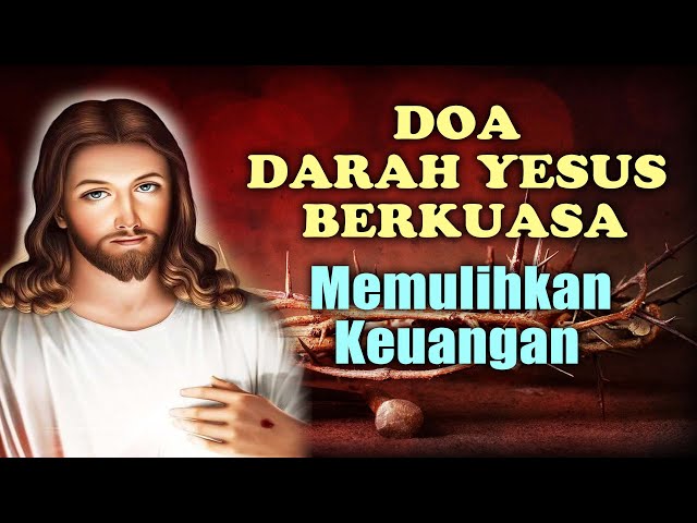 Doa Darah Yesus Berkuasa Memulihkan Keuangan | Doa saat Mengalami Kesulitan Ekonomi | Doa Katolik class=