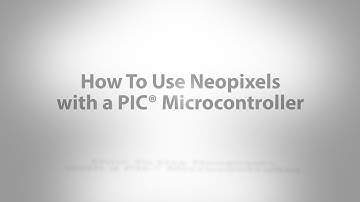 How To Use Neopixels With PIC® Microcontrollers