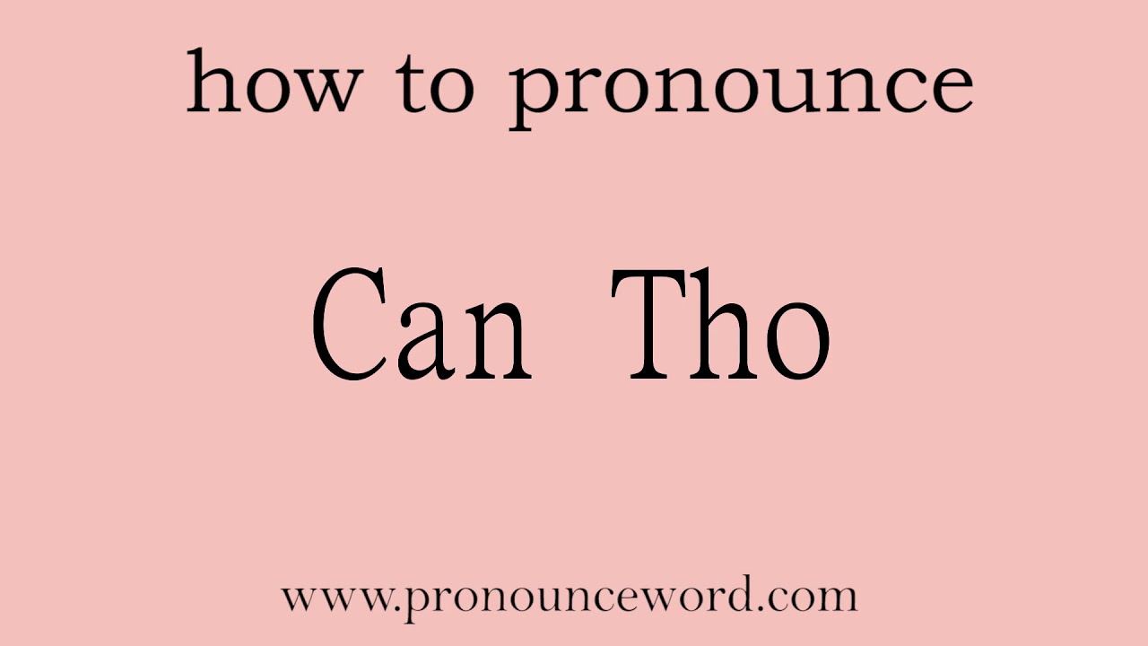 Can Tho How To Pronounce The English Word Can Tho Start With C Learn can-tho-how-to-pronounce-the-english-word-can-tho-start-with-c-learn
