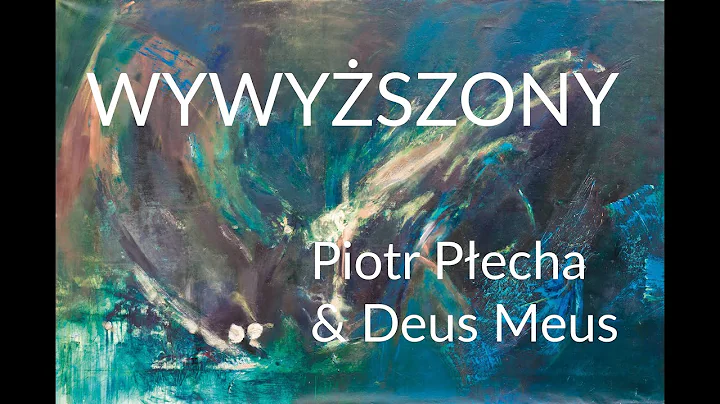 Wywyszony - Piotr Pecha & Deus Meus