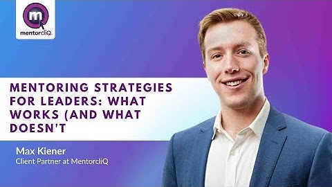 Mentoring Strategies for Leaders: What Works (and What Doesn