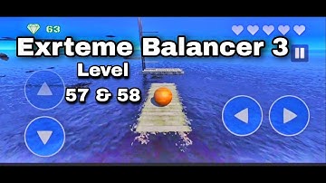 Extreme Balancer 3 | Series Gameplay | Level 57 & 58 | BA Creation