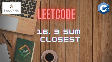 LeetCode 16 3 Sum Closest | Arrays | C++ [ Algorithm + Code explanation]