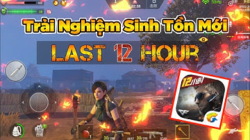 CF Mobile HD : Trải Nghiệm Update Sinh Tồn Mới Thử Thách Sống Sót 12 Giờ ( LAST 12 HOUR )