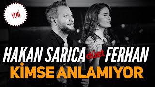 Hakan Sarıca feat. Ferhan - Kimse Anlamıyor (Düet) Resimi