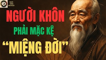 CỔ NHÂN DẠY:  NGƯỜI KHÔN PHẢI MẶC KỆ MIỆNG ĐỜI – ĐỪNG SỐNG THEO MẮT NGƯỜI KHÁC | TRIẾT LÝ SỐNG