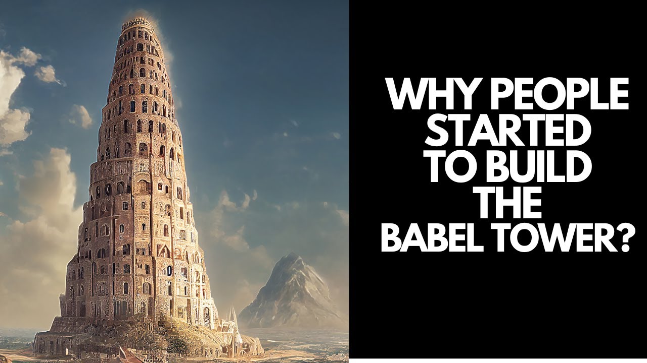 WHY PEOPLE STARTED TO BUILD THE BABEL TOWER ? - YouTube