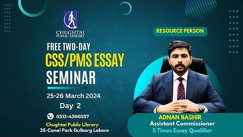 CSS PMS Essay Writing Seminar by Adnan Bashir Day 2 | Chughtai Public Library