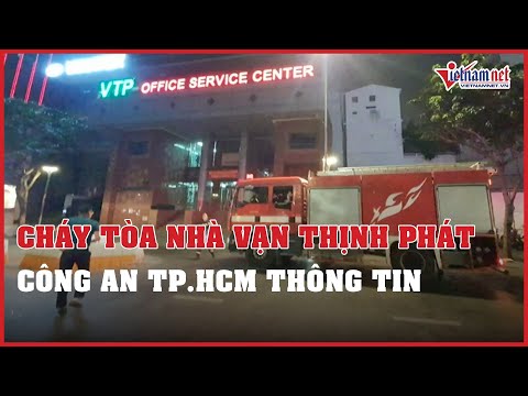 Video Công an TP.HCM thông tin về vụ cháy tại tòa nhà Vạn... - youtube
