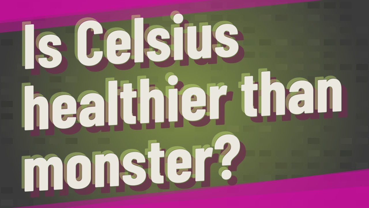 Is Celsius healthier than monster? - YouTube