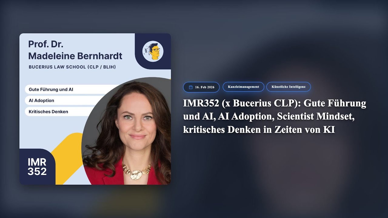 Jura-Podcast IMR352: IMR352 (x Bucerius CLP): Gute Führung und AI, AI Adoption, Scientist Mindset