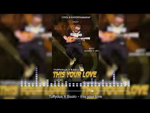 THIS YOUR LOVE (TUFFY DUS D SYMBOL FT BAALO 🇸🇱 SL MUSIC  cool B entertainment 🎤