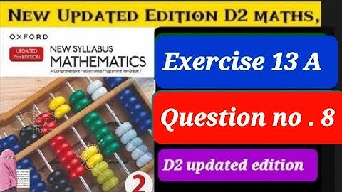 Exercise 13A Question 8 , D2 updated Edition  Oxford New Syllabus Mathematics | ex 13a q8, d2 book