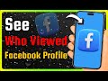 How to See Who Viewed Your Facebook Profile? (2025)
