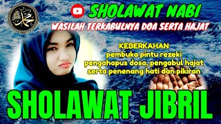 SHOLAWAT JIBRIL PEMBUKA PINTU REZEKI, SHOLAWAT NABI MUHAMMAD SAW, SALAWAT TERBARU DAN MERDU