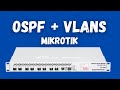 OSPF + Vlans Mikrotik -  Configuración Rápida