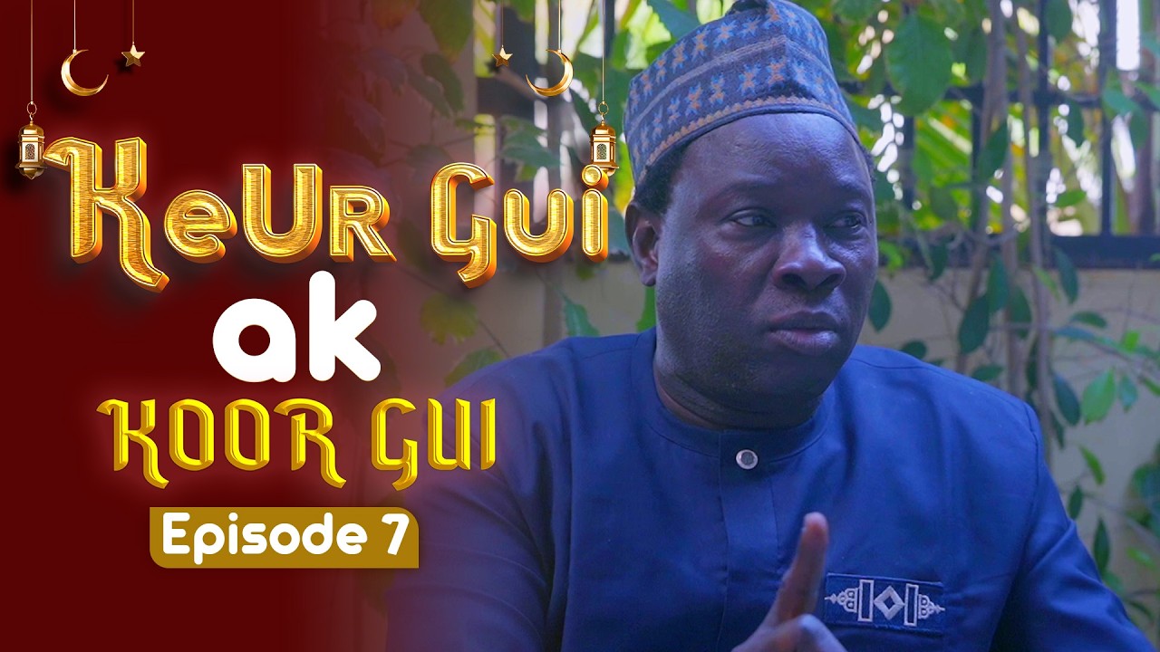 EPISODE 7 KEUR GUI AK KOOR GUI