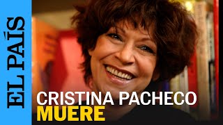 MÉXICO | Muere Cristina Pacheco a los 82 años | EL PAÍS