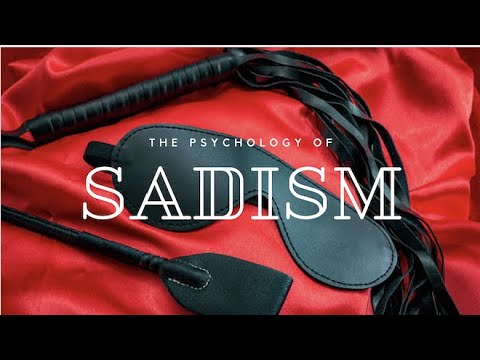 The Psychology of Sadism