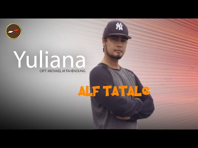 Alf Tatale - YULIANA | Lagu Manado Terpopuler 2021 (Official Music Video) class=