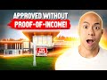 How i can buy rentals without any proofofincome
