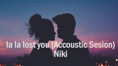 Niki - La la lost you (Lirik video dan terjemahan)
