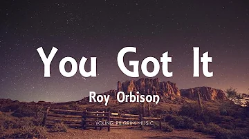 Roy Orbison - You Got It (Lyrics)